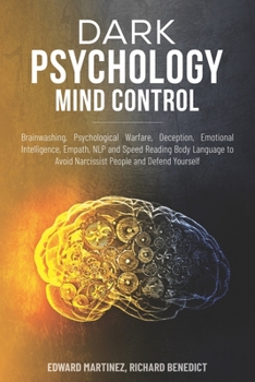 Paperback Dark Psychology Mind Control: Brainwashing, Psychological Warfare, Deception, Emotional Intelligence, Empath, NLP, and Speed Reading Body Language t Book