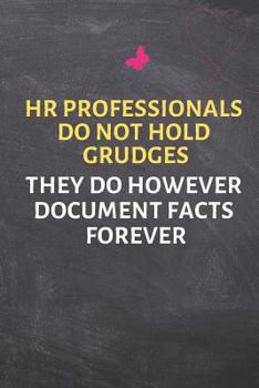 Paperback HR Professionals Do Not Hold Grudges They Do However Document Facts Forever: Office Lined Blank Notebook Journal with a Funny Saying on the Outside Book