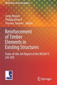 Paperback Reinforcement of Timber Elements in Existing Structures: State-Of-The-Art Report of the Rilem Tc 245-Rte Book