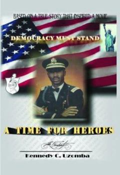 Paperback A Time for Heroes: Democracy Must Stand Book