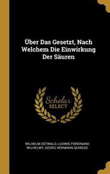 Hardcover Über Das Gesetzt, Nach Welchem Die Einwirkung Der Säuren [German] Book