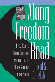 Hardcover Along Freedom Road: Hyde County, North Carolina, and the Fate of Black Schools in the South Book
