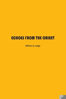 Paperback Echoes from The Orient: A Broad Outline of Theosophical Doctrines Book