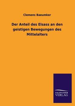 Paperback Der Anteil Des Elsass an Den Geistigen Bewegungen Des Mittelalters [German] Book