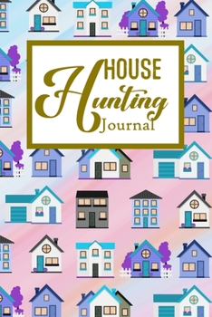 House Hunting Journal: House Hunting Journal Realtor First Time New Buying Buyer Purchasing Home