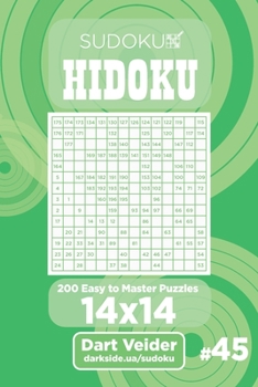 Paperback Sudoku Hidoku - 200 Easy to Master Puzzles 14x14 (Volume 45) Book