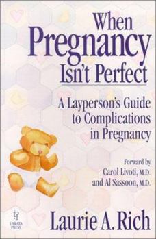 Paperback When Pregnancy Isn't Perfect: A Layperson's Guide to Complications in Pregnancy Book
