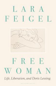 Hardcover Free Woman: Life, Liberation and Doris Lessing Book