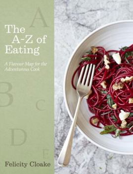 Hardcover The A-Z of Eating: A Flavour Map for Adventurous Cooks Book