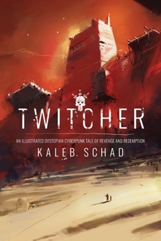 Paperback Twitcher: An Illustrated Dystopian Cyberpunk Tale of Revenge and Redemption Book