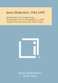 Paperback Jean Dubuffet, 1943-1959: Retrospective Exhibition, November 10 To December 12, 1959, Pierre Matisse Gallery, New York Book