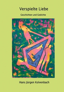 Paperback Verspielte Liebe: 8 Geschichten 12 mal verfolgt von Gedichten [German] Book