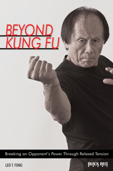 Paperback Beyond Kung Fu: Breaking an Opponent's Power Through Relaxed Tension Book