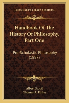 Handbook of the History of Philosophy (Pre-Scholastic and Scholastic Philosophy 1)