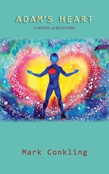 Adam's Heart, A Novel of Recovery