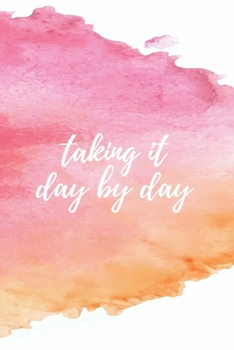 Taking it day by day - A Grief Notebook: A bereavement journal for women to write in to help you work through grief, loss and anxiety / Pink and orange watercolor edition (Healing after loss)