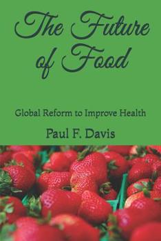 The Future of Food - Global Reform to Improve the Quality of Food and Public Health