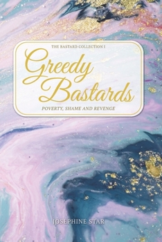 Paperback Greedy Bastards: Poverty, Shame & Revenge Book