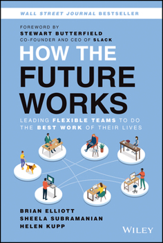 Hardcover How the Future Works: Leading Flexible Teams to Do the Best Work of Their Lives Book