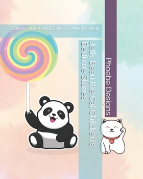 Paperback Jelly Bean the Cat Children's Bedtime Stories: Bamboo the Panda Eats Too Much Candy Book