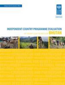 Assessment of Development Results - Bhutan (Second Assessment): Independent Country Programme Evaluation of Undp Contribution