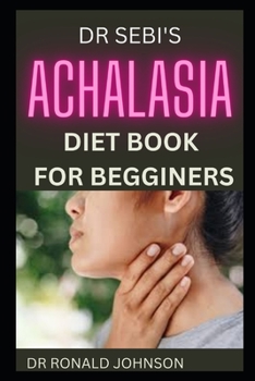 Paperback Dr Sebi Achalasia Diet Book for Begginers Book
