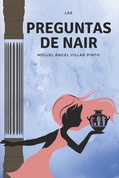 Las preguntas de Nair: El comienzo de la aventura (Las Preguntas de Nair (A Partir de 8 Años)) - Book #1 of the Las preguntas de Nair