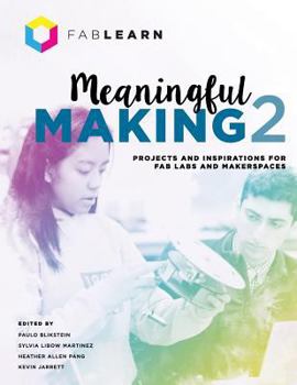Paperback Meaningful Making 2: Projects and Inspirations for Fab Labs and Makerspaces Book