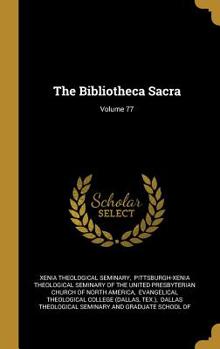 Hardcover The Bibliotheca Sacra; Volume 77 Book