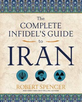 Paperback The Complete Infidel's Guide to Iran Book
