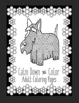 Calm Down and Color Adult Coloring Pages: These Dog Coloring Pages make great gifts for dog lovers! Adult Coloring Books Cute Coloring Pages Fun Coloring Pages