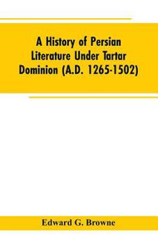 Paperback A History of Persian Literature under tartar Dominion (A.D. 1265-1502) Book