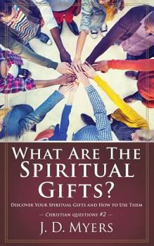 Paperback What Are the Spiritual Gifts?: Discover Your Spiritual Gifts and How to Use Them Book