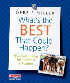 Paperback What's the Best That Could Happen?: New Possibilities for Teachers & Readers Book