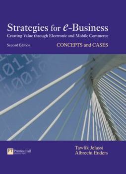 Hardcover Strategies for e-Business: Creating Value Through Electronic and Mobile Commerce: Concepts and Cases Book