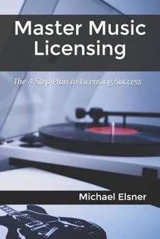 Paperback Master Music Licensing: The 4 Step Plan to Licensing Success Book