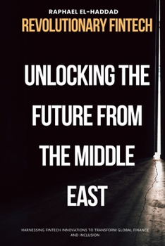 Paperback Revolutionary Fintech: Unlocking the Future from the Middle Eas Book