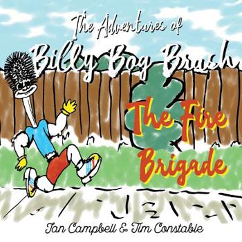 Paperback The Adventures of Billy Bog Brush: The Fire Brigade Book