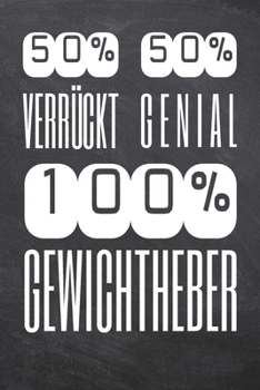 50% Verrückt 50% Genial 100% Gewichtheber: Gewichtheber Punktraster Notizbuch, Notizheft oder Schreibheft | 110  Seiten | Büro Equipment & Zubehör | ... Weihnachten oder Geburtstag (German Edition)