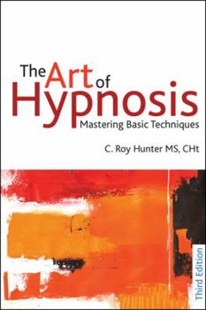 Paperback The Art of Hypnosis - Third edition: Mastering Basic Techniques Book
