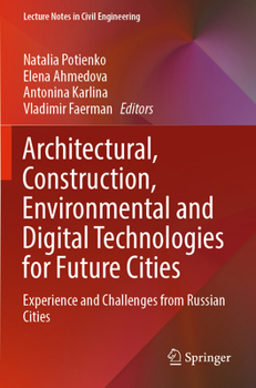 Paperback Architectural, Construction, Environmental and Digital Technologies for Future Cities: Experience and Challenges from Russian Cities Book