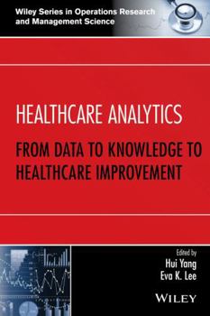 Hardcover Healthcare Analytics: From Data to Knowledge to Healthcare Improvement Book