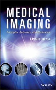 Hardcover Medical Imaging: Principles, Detectors, and Electronics Book