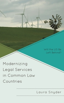Hardcover Modernizing Legal Services in Common Law Countries: Will the US Be Left Behind? Book