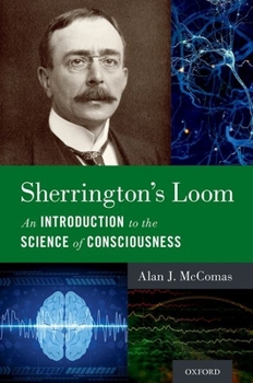 Hardcover Sherrington's Loom: An Introduction to the Science of Consciousness Book