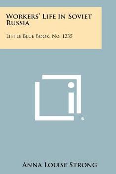 Paperback Workers' Life In Soviet Russia: Little Blue Book, No. 1235 Book