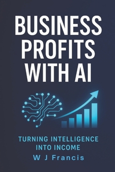 Paperback Business Profits with AI: Turning Intelligence into Income Book