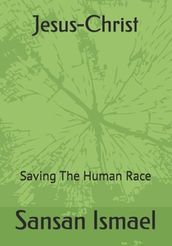 Jesus-Christ: Saving The Human Race