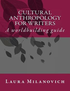 Paperback Cultural Anthropology for writers: A worldbuilding guide Book