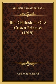 Paperback The Disillusions Of A Crown Princess (1919) Book